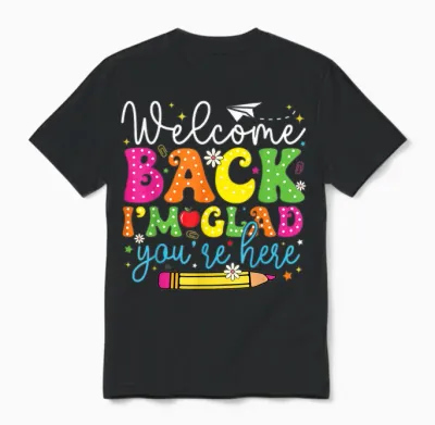 Welcome Back I'm Glad You're Here Back to School Teacher Unisex T-Shirt - Black