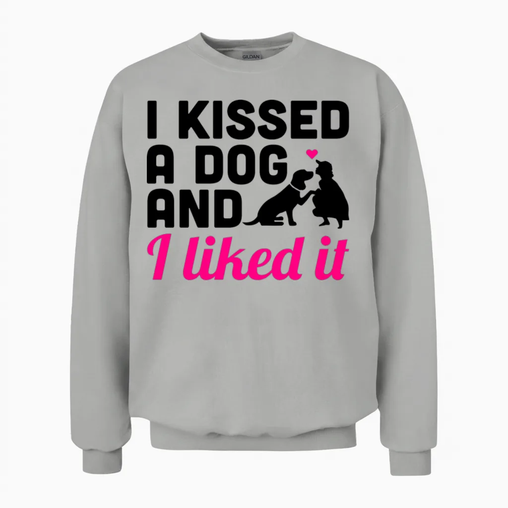 8 I Kissed a Dog and I Liked It 2c Unisex Sweatshirt in Ash