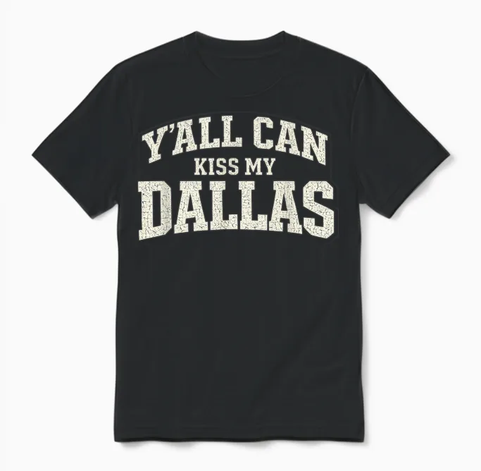 Funny Y'all Can Kiss My Dallas, Retro Texas Southern Humor Unisex T-Shirt in Black
