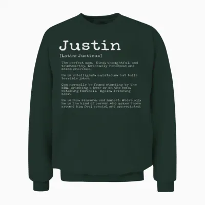 Funny Justin Names Definition Funny Justin Unisex Sweatshirt - Forest