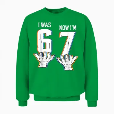 Six Seven Meme 7 Year Old Birthday Shirt Was 6 Now I'm 7 Unisex Sweatshirt - Irish Green
