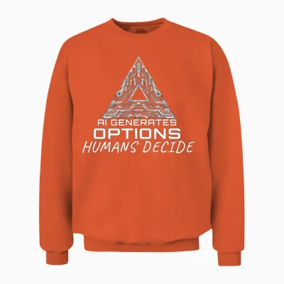 Circuitry Ai Generates Options Humans Decide Unisex Sweatshirt - Orange