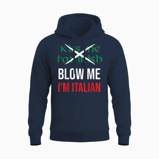Kiss Me Im Irish Blow Me Im Italian St Patricks Unisex Hoodie in Navy