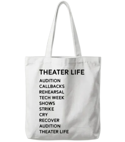 Theater Life Funny Tote Bags - White