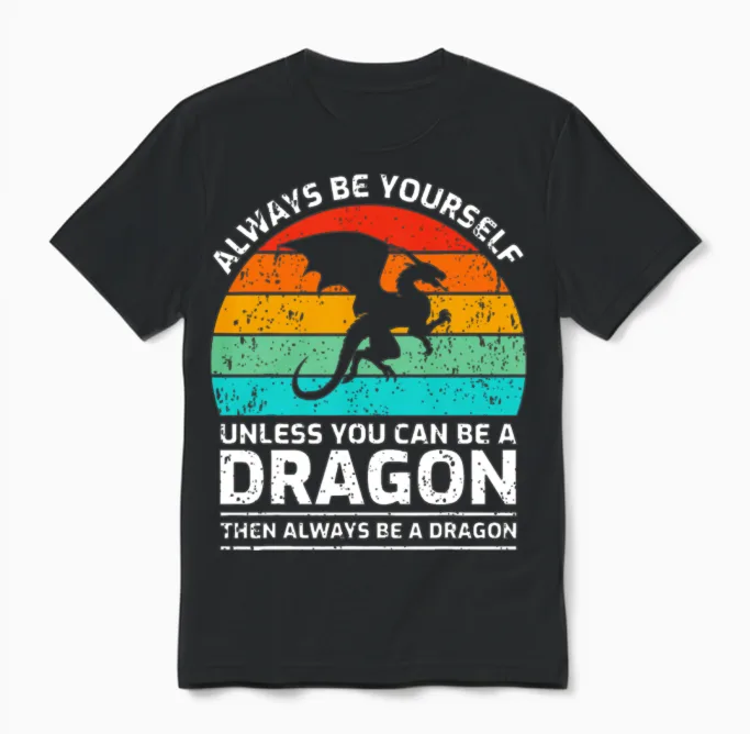 Always Be Yourself Unless You Can Be a Dragon Unisex T-Shirt in Black