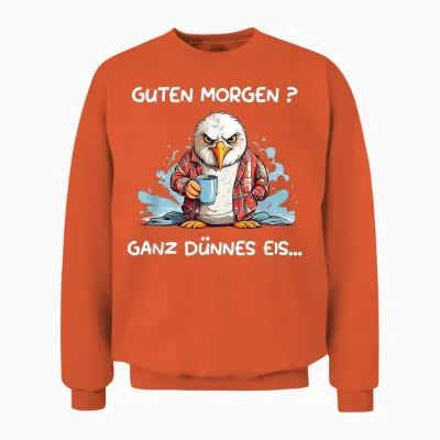 Guten Morgen? Ganz Dünnes Eis! Kaffee Spruch Lustig Möwen Unisex Sweatshirt - Orange