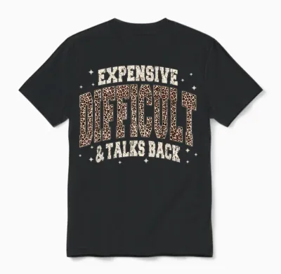 Expensive Difficult and Talks Back Sarcastic Quote Unisex T-Shirt - Black