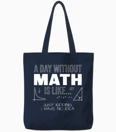 A Day Without Math, Funny Math, Math Teacher, Math Tote Bags - Navy
