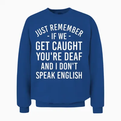 Funny Quote, Funny Quote Unisex Sweatshirt - Royal