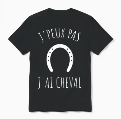 Je Peux Pas J'ai Cheval Humour T-Shirt, Black, S Unisex T-Shirt - Black
