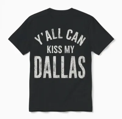 Y’all Can Kiss My Dallas Funny Cowboy Quote Men Women Unisex T-Shirt - Black