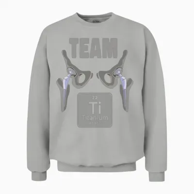 Funny Titianium Hip Replacement Joint Surgery Unisex Sweatshirt - Ash