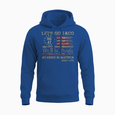 Let's Go Taco No Kings in America Since 1776 American Unisex Hoodie - Royal