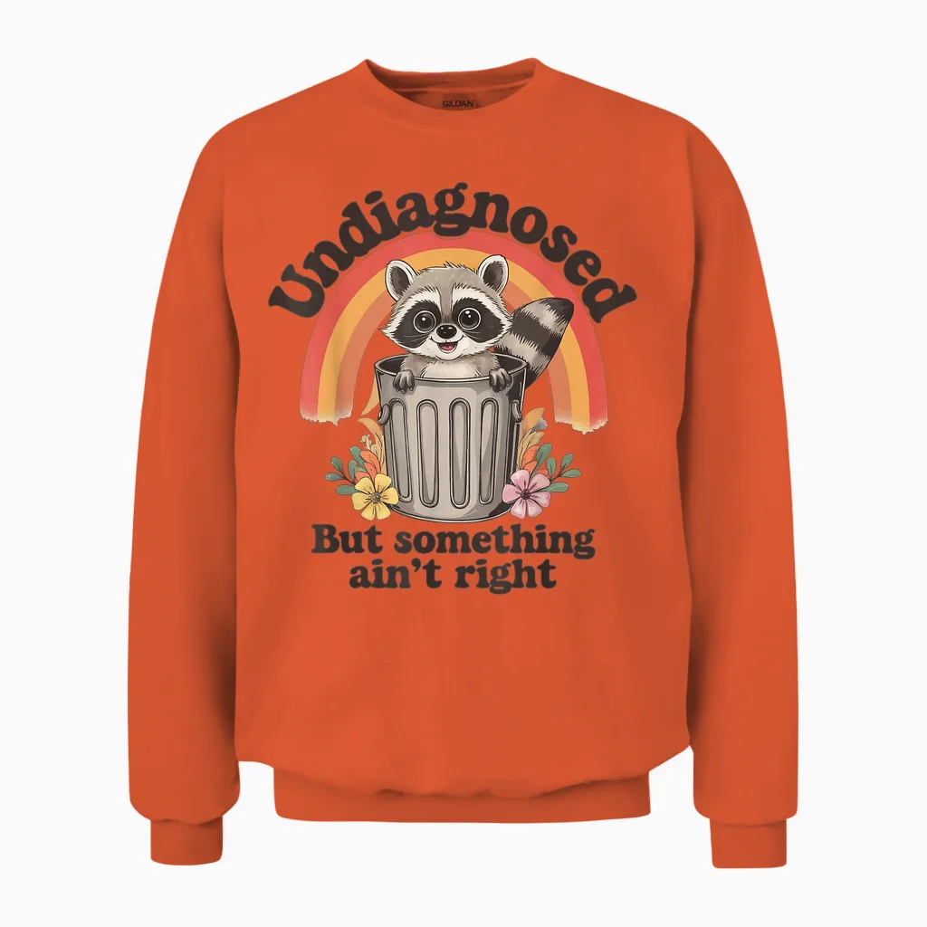 Undiagnosed but Something Ain't Right Unisex Sweatshirt in Orange