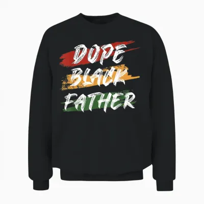 Dope Black Father 1865 Juneteenth Black History Culture Unisex Sweatshirt - Black
