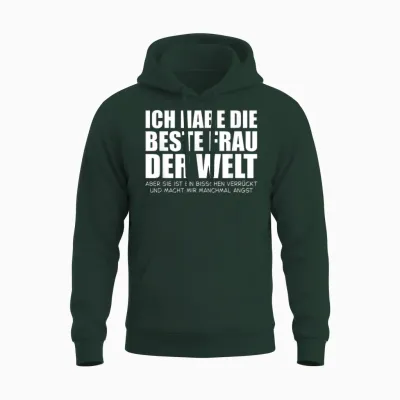 Ich Habe Die Beste Frau Der Welt Aber Sie Macht Mir Angst Unisex Hoodie - Forest