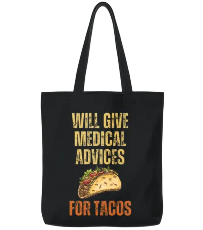 Funny Quote Medical Advices for Tacos Tote Bags - Black
