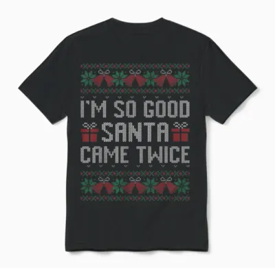 Im So Good Santa Came Twice Christmas Outfits Xmas Couples Unisex T-Shirt - Black