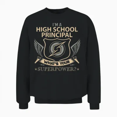 High School Principal T Shirt - Superpower Job Gif Unisex Sweatshirt - Black