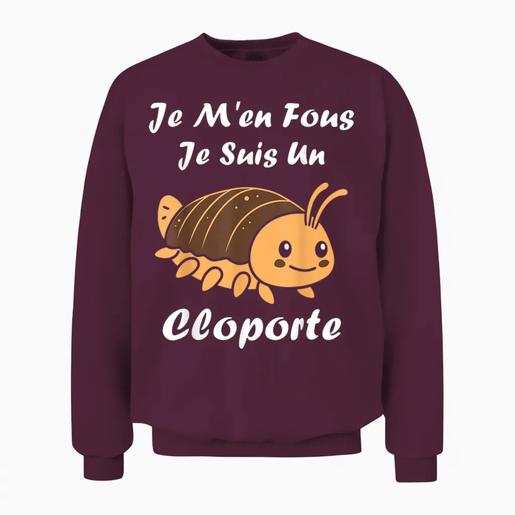 Humour Cloportes Insecte Je M'en Fous Je Suis Un Cloporte Unisex Sweatshirt in Maroon