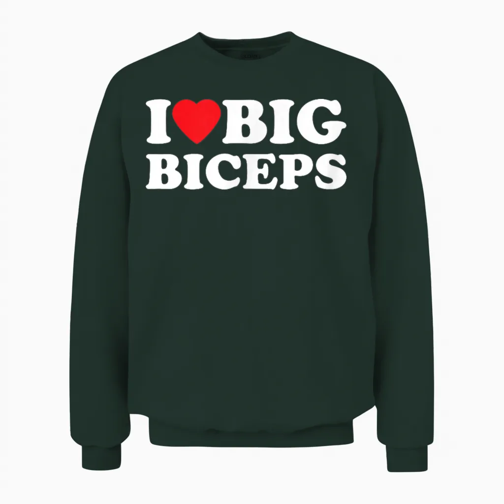 I Love Big Biceps Gym and Sports Unisex Sweatshirt in Forest