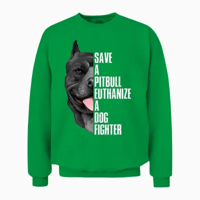Save a Pitbull Euthanize a Dog Fighter Unisex Sweatshirt - Irish Green