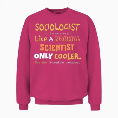 Sociologist Definition Design / Sociologist Gift Unisex Sweatshirt - Heliconia