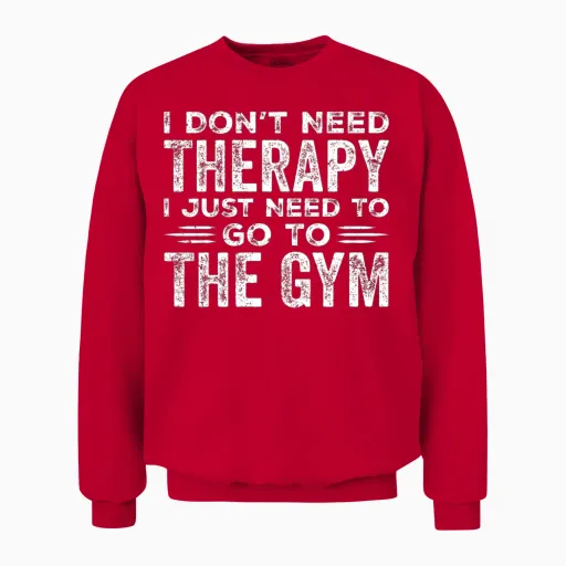 I Don't Need Therapy I Just Need to Go to the Gym Unisex Sweatshirt in Red