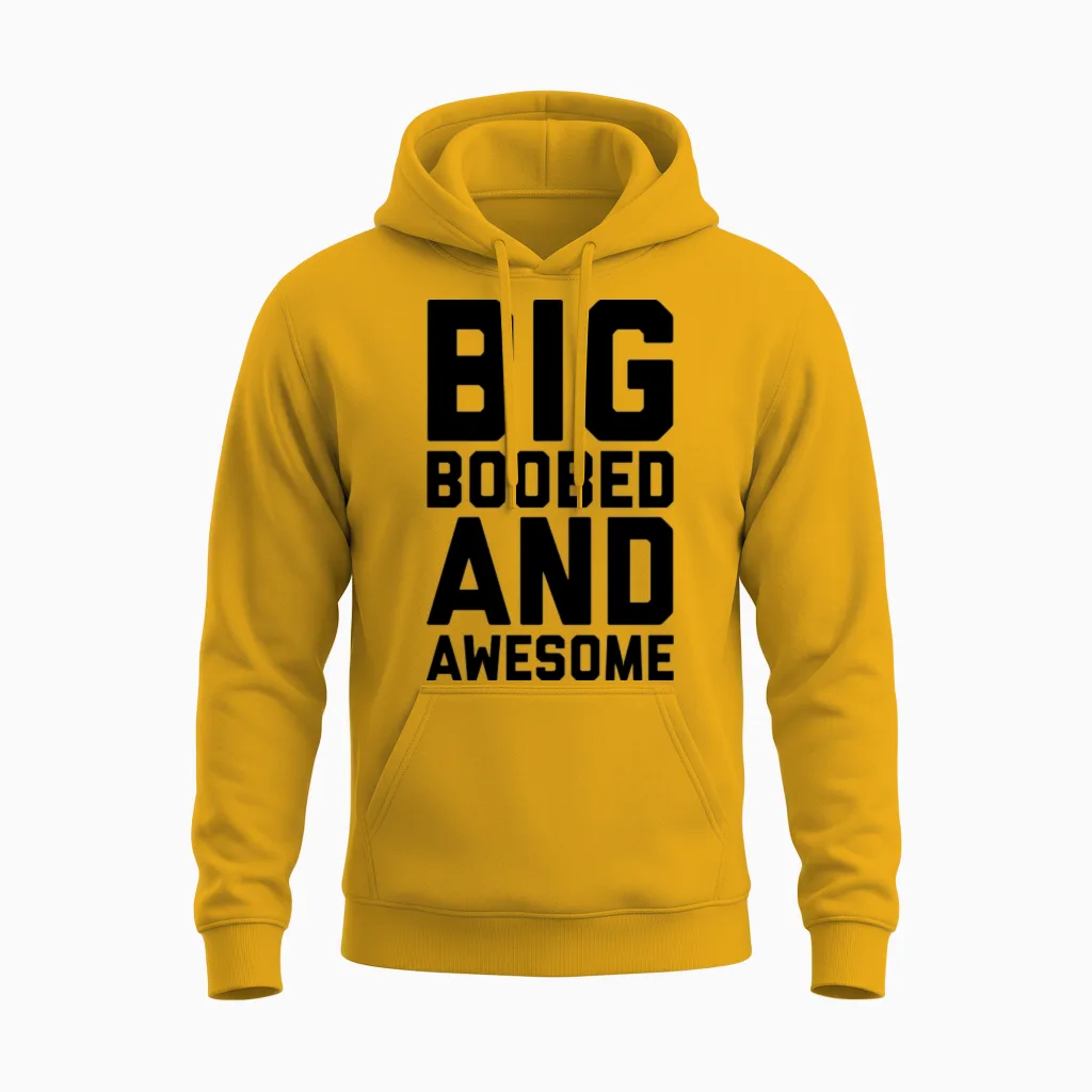 Big Boobed and Awesome Funny Sarcastic Rude Quote Unisex Hoodie in Gold