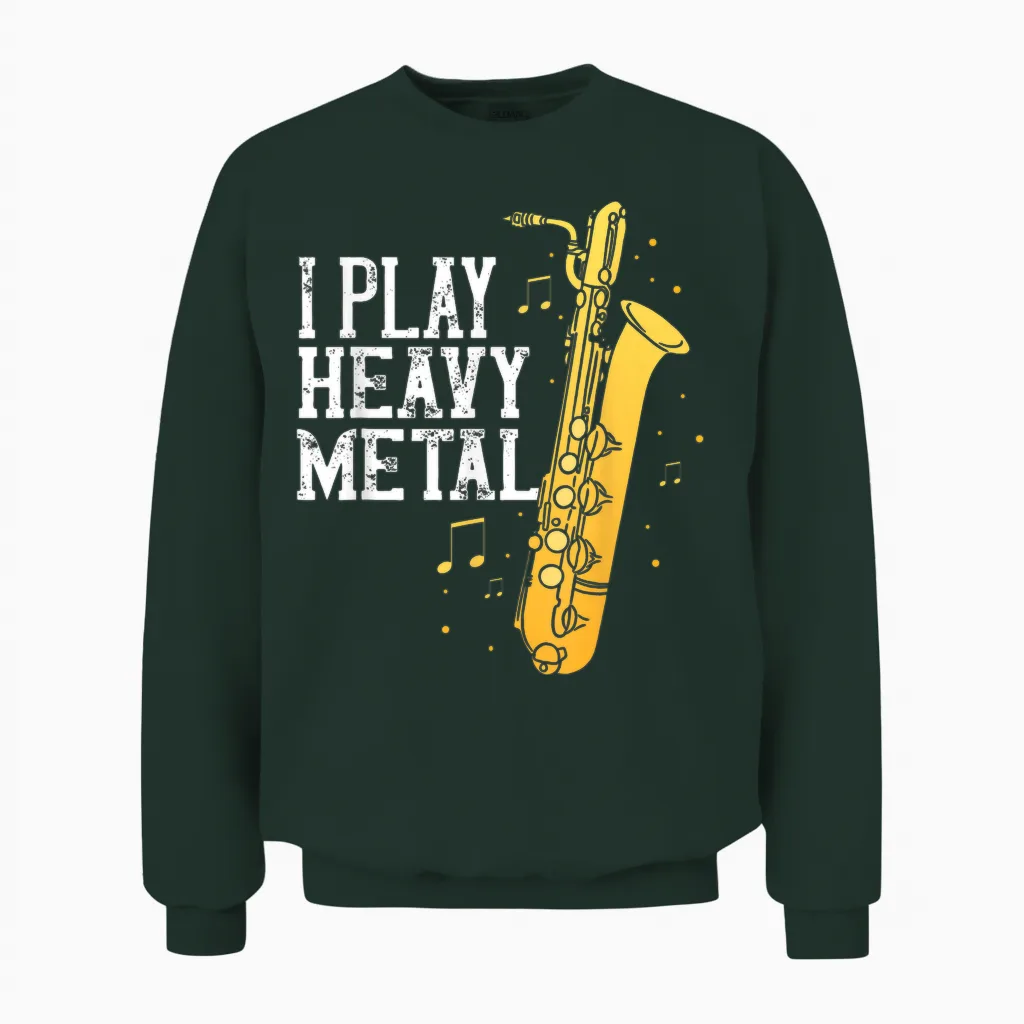 Saxophone I Play Heavy Metal Saxophonist Euphonium Baritone Unisex Sweatshirt in Forest
