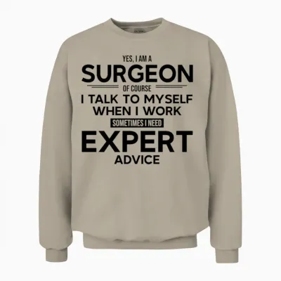 Surgeon Sometimes I Need Expert Advice Unisex Sweatshirt - Sand