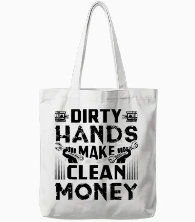 Dirty Hands Make Clean Money Funny Mechanic Tote Bags - White