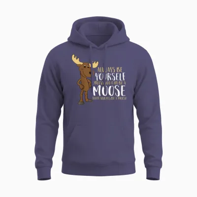 Always Be Yourself Unless You Can Be a Moose T-Shirt Small Unisex Hoodie - Heather Sport Dark Navy