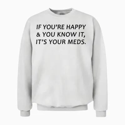 If You Re Happy and You Know It Canda Unisex Sweatshirt - White