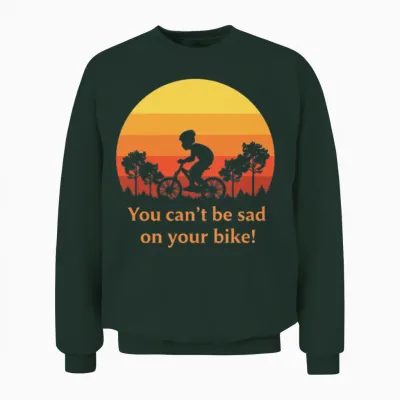 You Can't Be Sad on Your Bike! Unisex Sweatshirt - Forest
