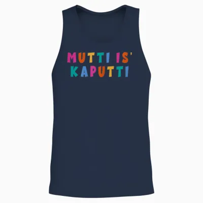 Mutti Is Kaputti Mothers Birth Baby Growth Everyday Kaputti T-Shirt, Black Unisex Tank Top - Navy