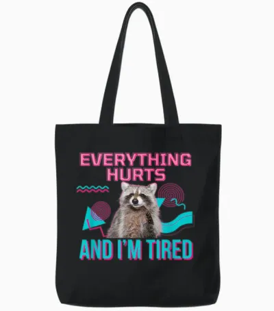 Everything Hurts and I'm Tired Funny Raccoon Meme Gym Cover T-Shirt, Black Tote Bags - Black