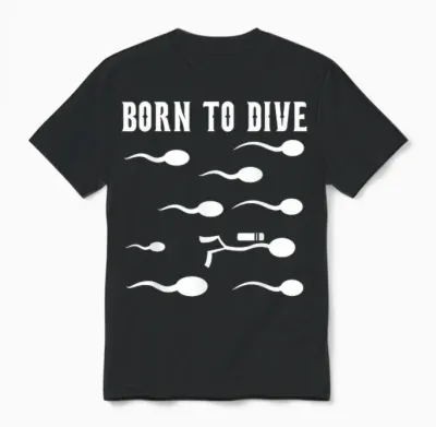 Born to Dive - Motif De Sperme De Plongée Amusant Unisex T-Shirt - Black