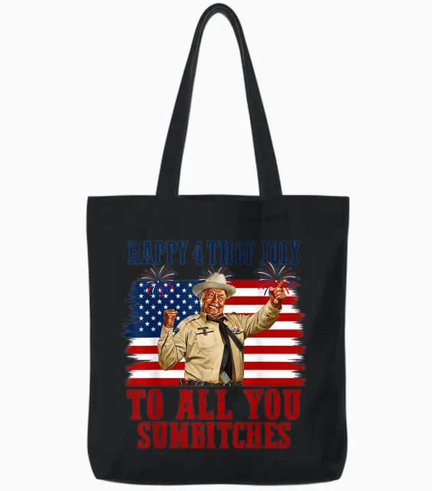 Happy 4th of July to All You Sumbitches Tote Bags in Black