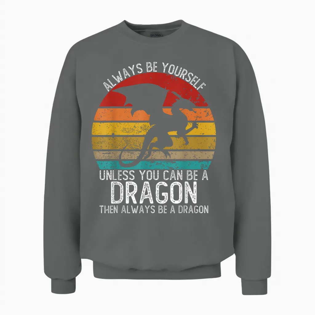 Always Be Yourself Unless You Can Be a Dragon Shirts Vintage Unisex Sweatshirt in Graphite Heather