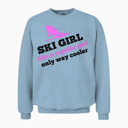 Ski Girl - Like a Regular Girl, Only Way Cooler Unisex Sweatshirt in Light Blue