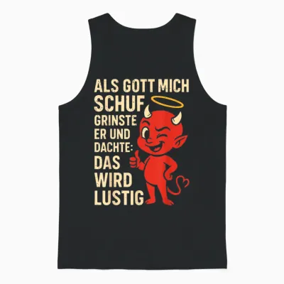 Als Gott Mich Schuf Grinste Er Und Dachte Das Wird Lustig Unisex Tank Top - Black