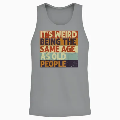 It's Weird Being the Same Age as Old People T-Shirt, Black Unisex Tank Top - Sport Grey