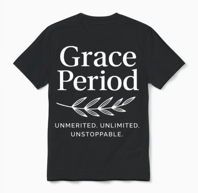 Grace Period-Unmerited. Unlimited. Unstoppable. Unisex T-Shirt in Black