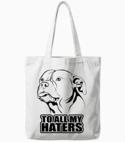 To All My Haters - Saying Funny Dog Pitpull Mom Tote Bags - White