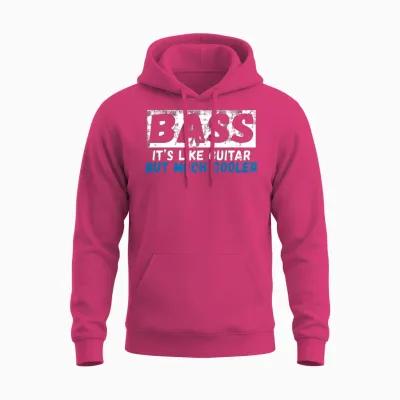 Bass It's Like Guitar but Much Cooler Unisex Hoodie - Heliconia