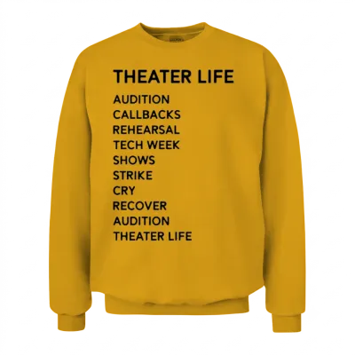 Theater Life Funny Unisex Sweatshirt - Gold