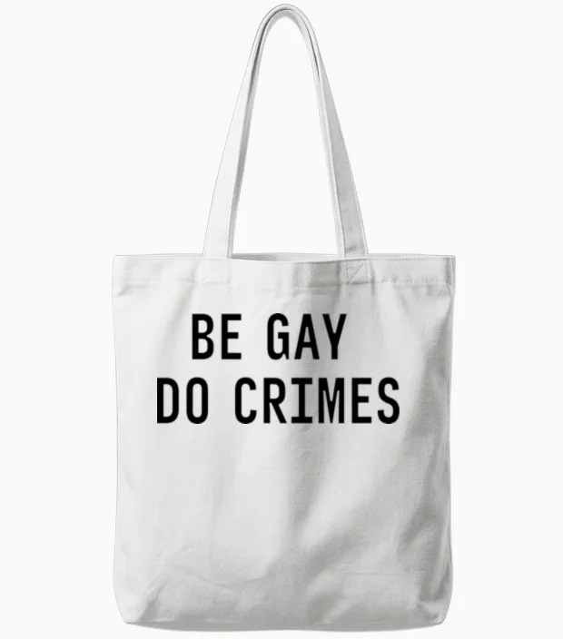 Be Gay Do Crimes Funny Sarcastic Quote Tote Bags in White