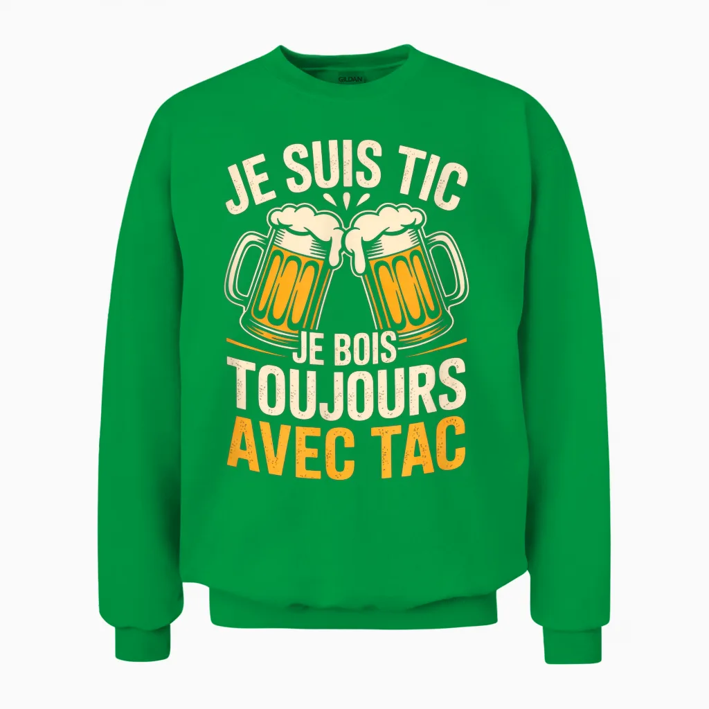 I'm Tic I Drink Always with Tac Humour Beer Unisex Sweatshirt in Irish Green
