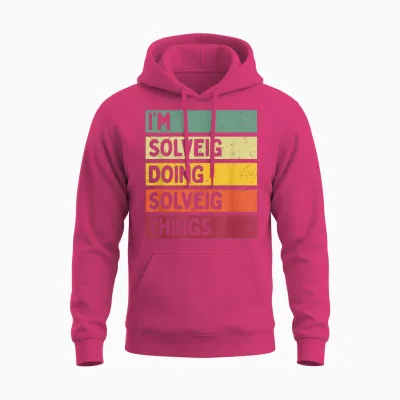 Citation Personnalisée Humoristique I'm Solveig Doing Solveig Things Unisex Hoodie - Heliconia